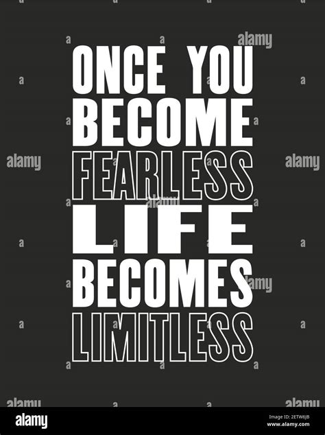 Inspiring Motivation Quote With Text Once You Become Fearless Life Becomes Limitless Vector