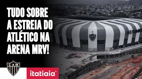 Estreia Da Arena Mrv Confira Todos Os Detalhes Sobre Ingressos De Jogo