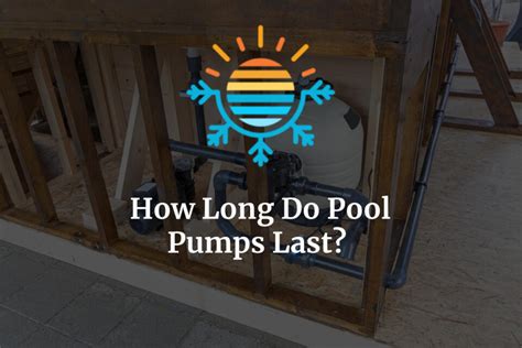 How Long Do Pool Pumps Last An Expert Weighs In Temperature Master