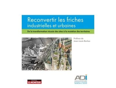 Reconvertir Les Friches Industrielles Et Urbaines De La Transformation