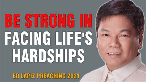 Ed Lapiz Sermon 2021 Be Strong In Facing Lifes Hardships Youtube