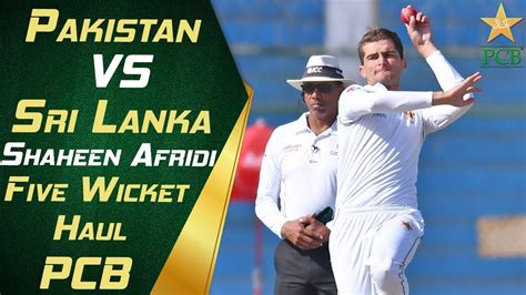 Shaheen Afridi Five Wickets Haul Pakistan Vs Sri Lanka 2019 Test