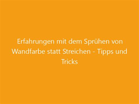 Erfahrungen Mit Dem Spr Hen Von Wandfarbe Statt Streichen Tipps Und