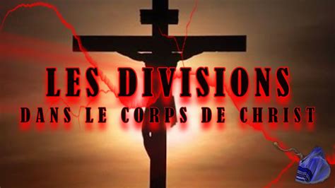 LES DIVISIONS DANS LE CORPS DE CHRIST YouTube