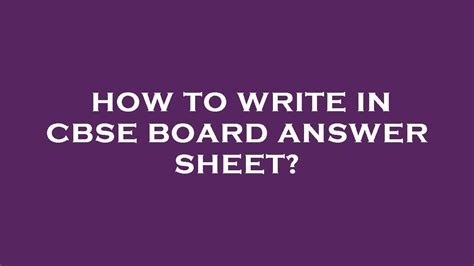 How To Write In Cbse Board Answer Sheet Youtube