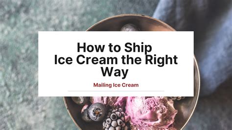 Mailing Ice Cream: How to Ship Ice Cream via Mail - AstroAsia