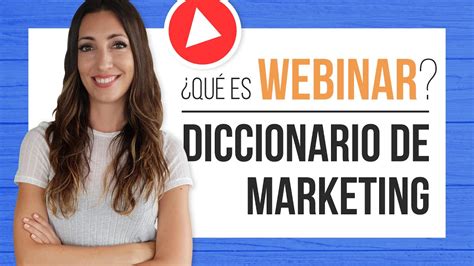 Qu Es Webinar Diccionario De Marketing Youtube