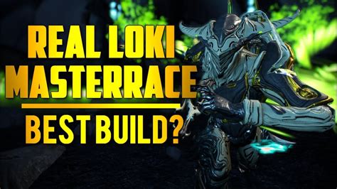 Warframe The Real Loki Masterrace Best Loki Build Youtube