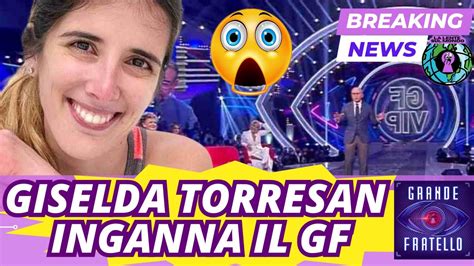 Giselda Torresanha Ingannato Il Grande Fratello Youtube