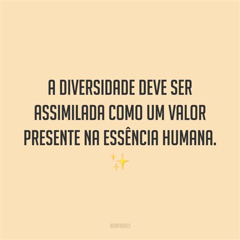 40 Frases Sobre Diversidade Para Quem Acredita No Poder Da Diferença