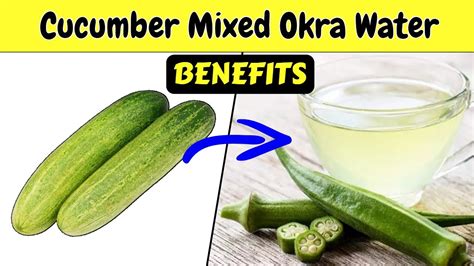 Cucumber And Okra Water 6 Amazing Benefits YouTube