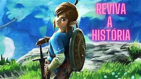 Reviva A Hist Ria The Legend Of Zelda Breath Of The Wild Youtube