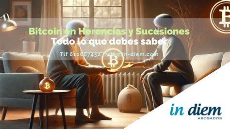 Bitcoin En Herencias Y Sucesiones Todo Lo Que Necesitas Saber