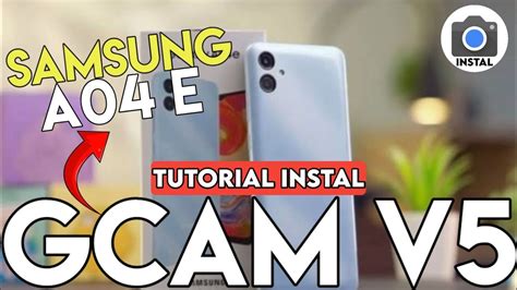 Cara Pasang Google Camera Terbaik Untuk Samsung Galaxy A E Gcam For