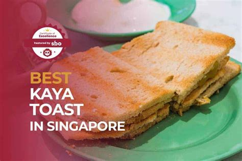 8 Best Kaya Toast in Singapore to Satisfy Your Cravings [2021]