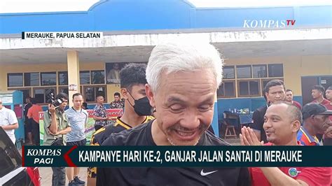 Kampanye Hari Ke 2 Ganjar Pranowo Jalan Santai Keliling Kota Merauke