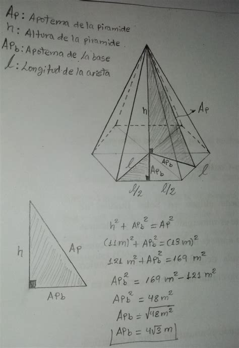 La Apotema Y La Altura De Una Piramide Hexagonal Regular Mide 13 Y 11m