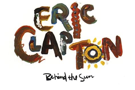 Eric Clapton Behind the Sun Eric Clapton Behind the Sun – Classic Rock Q107