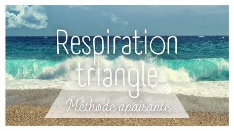 RESPIRATION TRIANGLE APAISANTE 5 MIN METHODE CALMANTE MER YouTube