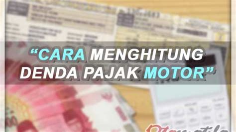 Cara Menghitung Denda Pajak Motor Telat Tahun Vlogpajak