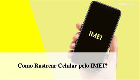 Rastrear Celular Pelo Imei Online Grátis Guia Completo