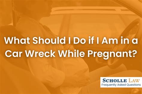 What Should I Do If I Am In A Car Wreck While Pregnant Scholle Law