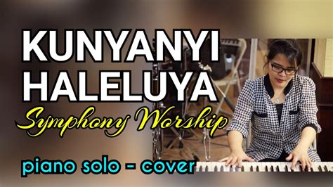 Ku Nyanyi Haleluya Symphony Worship Piano Cover Youtube