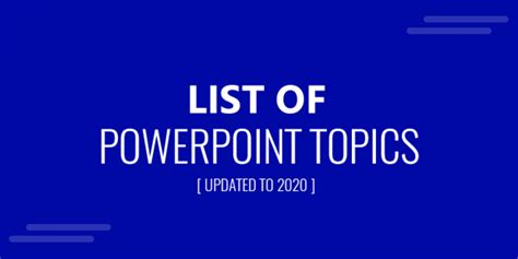 81+ List of PowerPoint Topics & Ideas for your Next Presentation