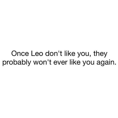 An Image With The Words Once Leo Dont Like You They Probably Wont