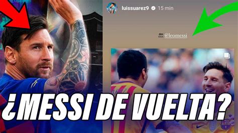 BOMBAZO MUNDIAL LUIS SUÁREZ CONFIRMA LA VUELTA DE MESSI AL BARCELONA