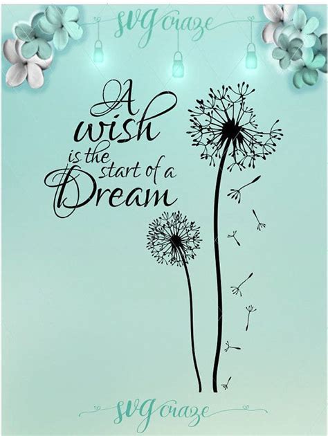 A Wish Is The Start Of A Dream Quote Dandelion Svg Files For Cricut