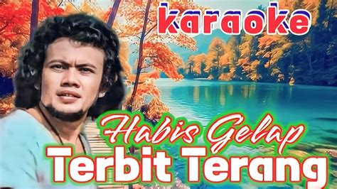 Habis Gelap Terbit Terang Karaoke Rhoma Irama YouTube