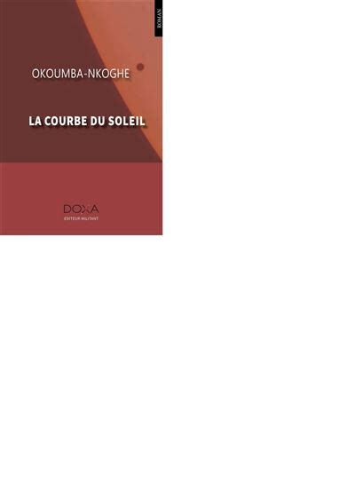 La Courbe Du Soleil Broché Okoumba Nkoghe Achat Livre Fnac