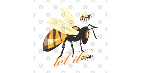 let it bee funny - Let It Bee - T-Shirt | TeePublic