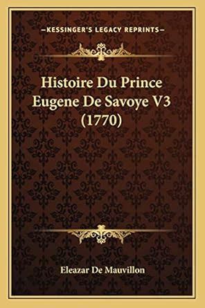 Amazon Fr Histoire Du Prince Eugene De Savoye V De