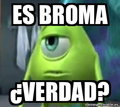 Meme Personalizado Es Broma Verdad 31883339