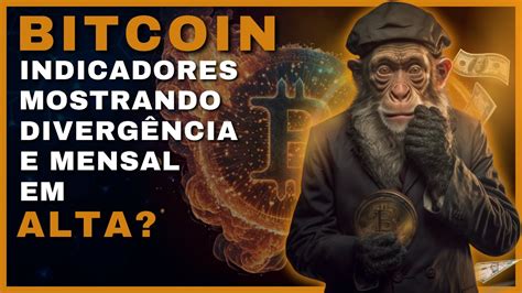 MENSAL DO BITCOIN EM ALTA E INDICADORES MOSTRANDO DIVERGÊNCIA