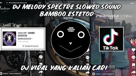 Dj Melody Spectre Slowed Bambo Estestod Viral Fyp Tiktok Terbaru