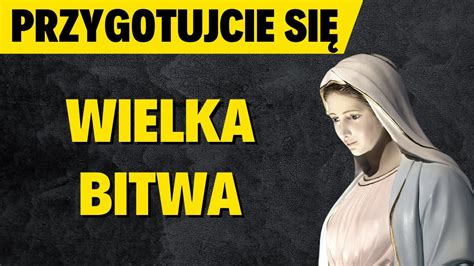 PRZYGOTUJCIE SIĘ NA WIELKĄ BITWĘ Orędzie Maryi YouTube