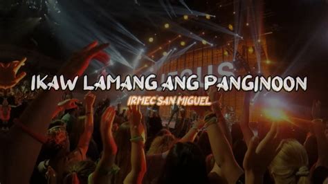 Ikaw Lamang Ang Panginoon Irm San Miguel Bulacan Lyrics Video Youtube