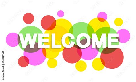 Welcome Word With Transparent Circles On White Background Colorful