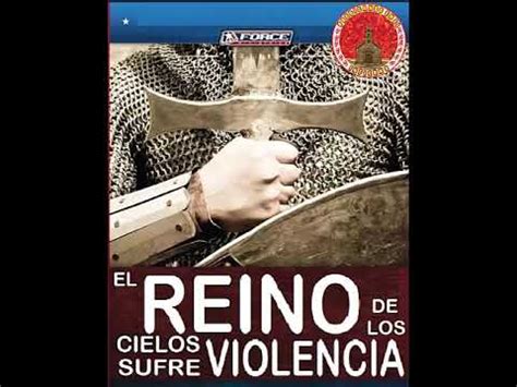 El Reino De Los Cielos Sufre Violencia Youtube