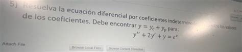 Solved Resuelva La Ecuaci N Diferencial Por Coeficientes Chegg