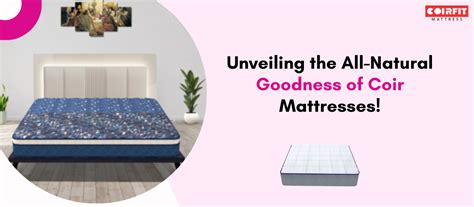 Coir Mattresses Unveiling the All-Natural Goodness