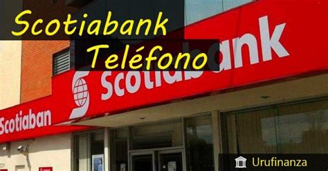 TELÉFONOS SCOTIABANK Ver Número Telefónico