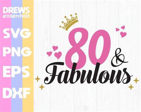 80 And Fabulous Svg 80th Birthday Svg For Women 80th Birthday Svg 80 Years Old Svg Etsy