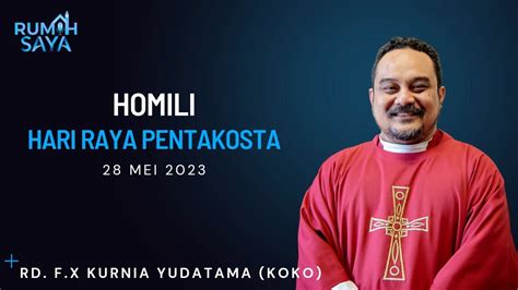 Homili Hari Raya Pentakosta 28 Mei 2023 RD Kurnia Yudatama Romo