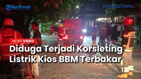 Diduga Terjadi Korsleting Listrik Kios Bbm Terbakar Hingga Jalan Raya