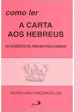 Livro Como Ler A Carta Aos Hebreus Vasconcellos Pedro Lima