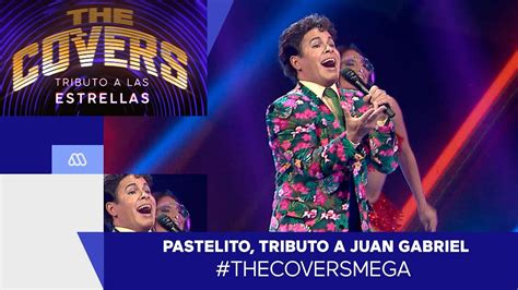 The Covers Tributo A Juan Gabriel Mega Youtube